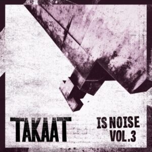Takaat - Is Noise - Vol. 3