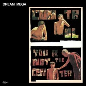 Dream_Mega - Control + You Are Not The Center