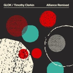 Glok, Timothy Clerkin - Alliance Remixed