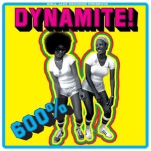 Soul Jazz Records Presents - 600% DYNAMITE!