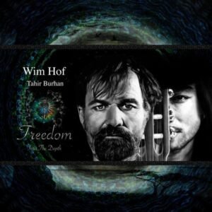 Wim Hof, Tahir Burham - Freedom Into The Depth