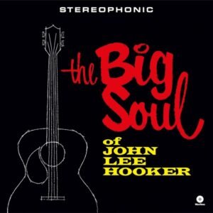 John Lee Hooker - The Big Soul Of John Lee Hooker