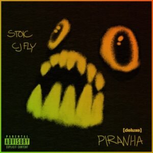 Cj Fly , Stoic - Piranha