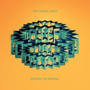 The Cosmic Dead - Beyond The Beyond