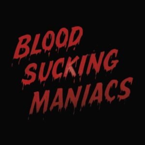 Blood Sucking Maniacs - Blood Sucking Maniacs