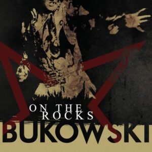 Bukowski - On The Rocks