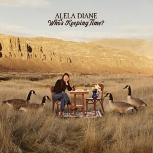 Alela Diane - Who's Keeping Time?