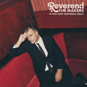 Reverend And The Makers - Is This How Happiness Feels