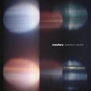 Various Artists - Mastery Quantum Sounds